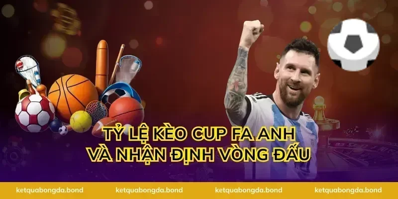 Tỷ lệ kèo cup fa anh và nhận định vòng đấu